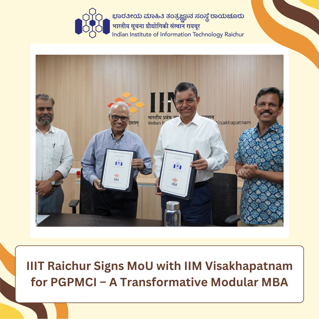 IIIT Raichur Signs MoU with IIM Visakhapatnam for PGPMCI – A Transformative Modular MBA | News | IIIT Raichur